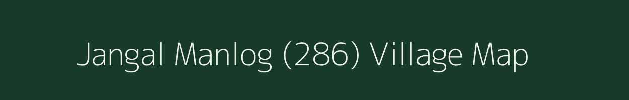 Jangal Manlog (286) village map in Himachal Pradesh