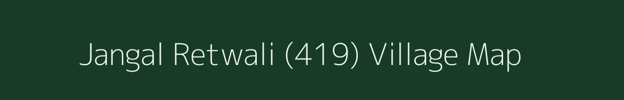 Jangal Retwali (419) village map in Himachal Pradesh