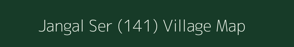 Jangal Ser (141) village map in Himachal Pradesh