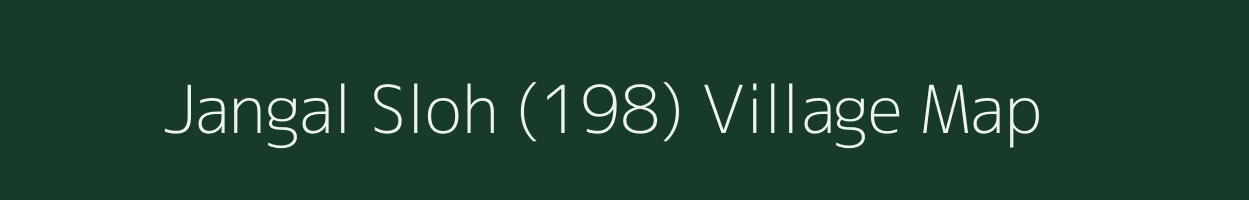 Jangal Sloh (198) village map in Himachal Pradesh