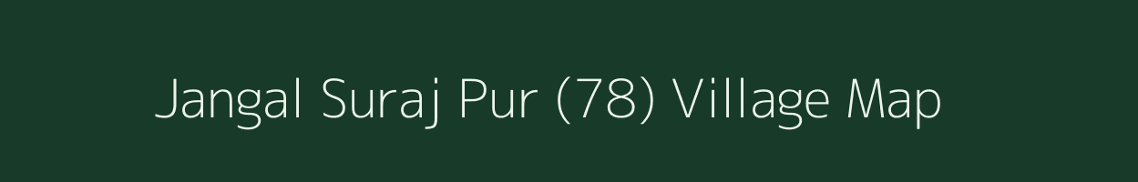 Jangal Suraj Pur (78) village map in Himachal Pradesh