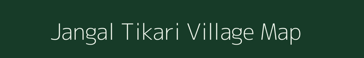 Jangal Tikari village map in Uttar Pradesh