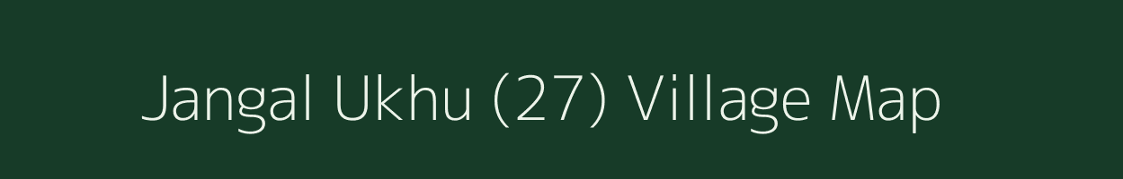 Jangal Ukhu (27) village map in Himachal Pradesh