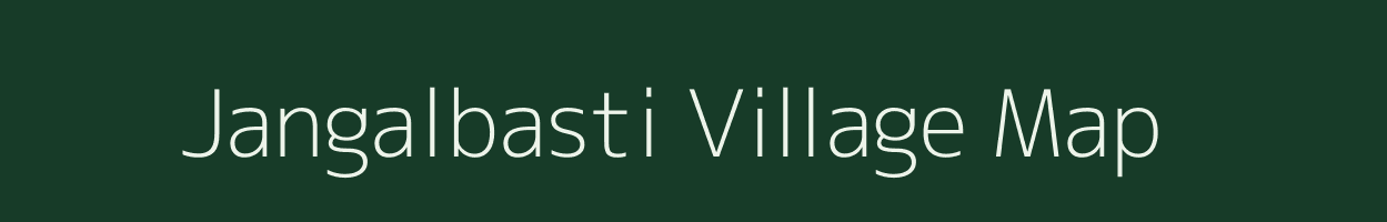 Jangalbasti village map in Assam