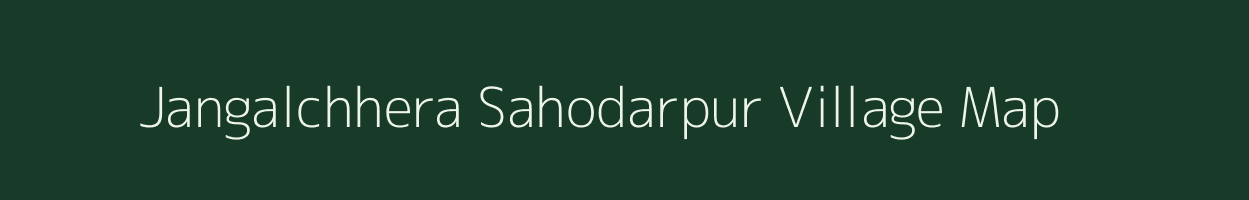 Jangalchhera Sahodarpur village map in Bihar
