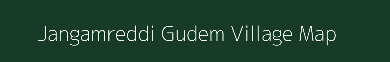 Jangamreddi Gudem village map in Andhra Pradesh