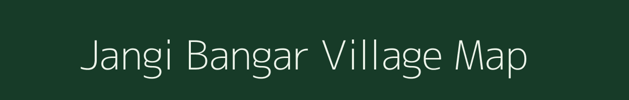 Jangi Bangar village map in Uttarakhand