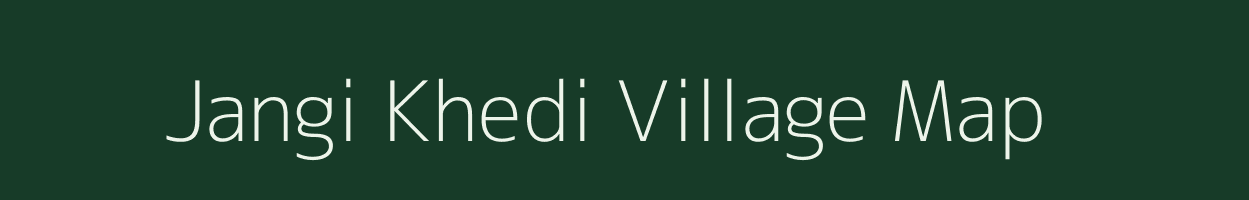 Jangi Khedi village map in Madhya Pradesh