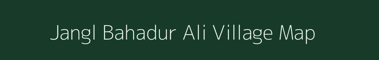 Jangl Bahadur Ali village map in Uttar Pradesh