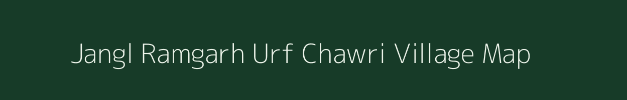 Jangl Ramgarh Urf Chawri village map in Uttar Pradesh