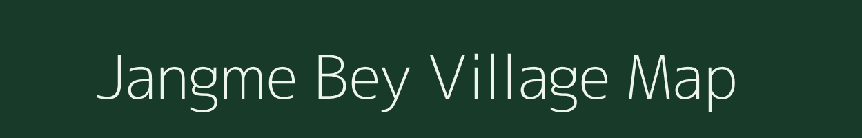 Jangme Bey village map in Assam