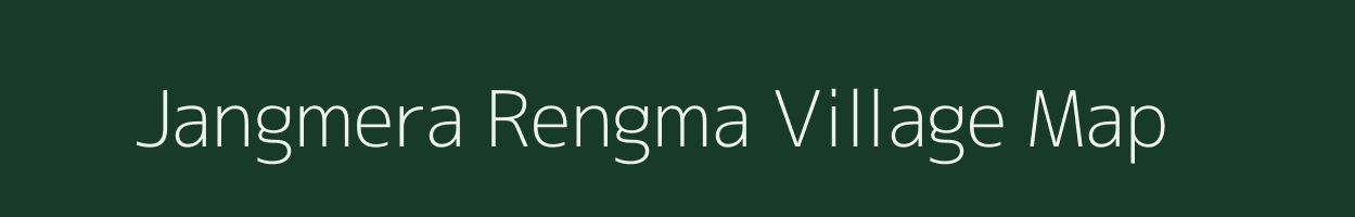Jangmera Rengma village map in Assam