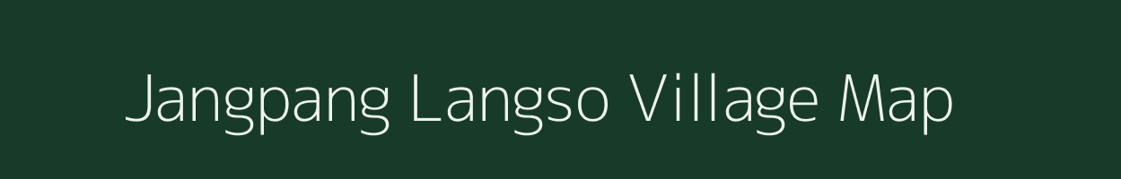 Jangpang Langso village map in Assam