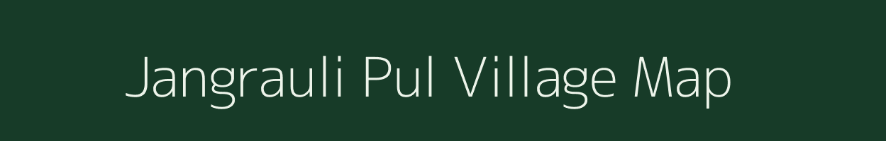 Jangrauli Pul village map in Uttar Pradesh