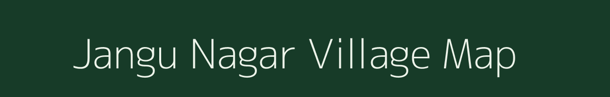 Jangu Nagar village map in Rajasthan