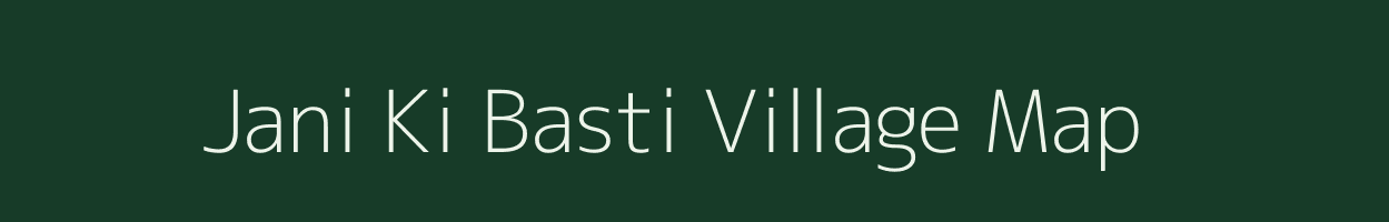 Jani Ki Basti village map in Rajasthan