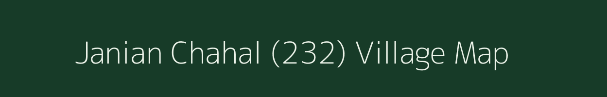 Janian Chahal (232) village map in Punjab