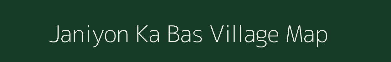 Janiyon Ka Bas village map in Rajasthan