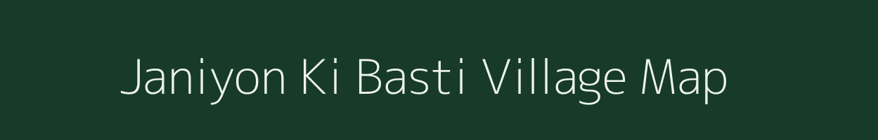 Janiyon Ki Basti village map in Rajasthan