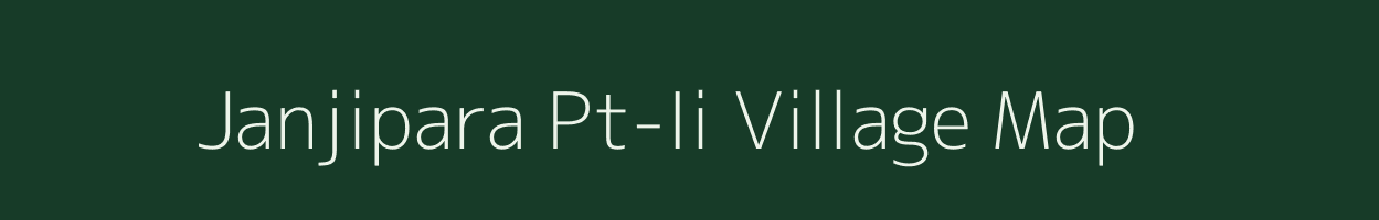 Janjipara Pt-Ii village map in Assam