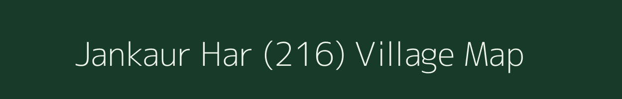 Jankaur Har (216) village map in Himachal Pradesh