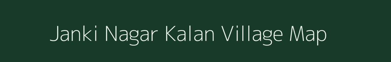 Janki Nagar Kalan village map in Uttar Pradesh