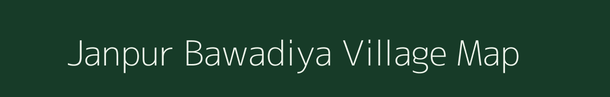 Janpur Bawadiya village map in Madhya Pradesh