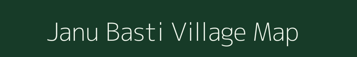 Janu Basti village map in Assam