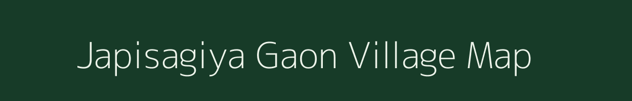 Japisagiya Gaon village map in Assam