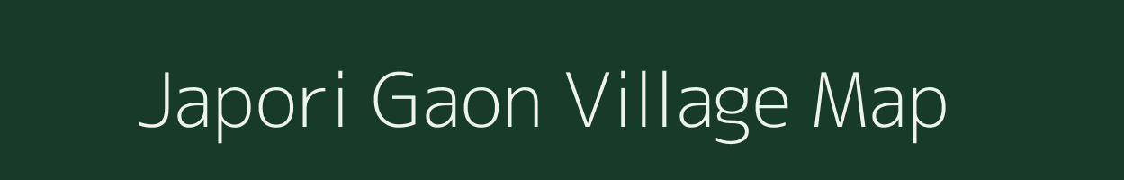 Japori Gaon village map in Assam