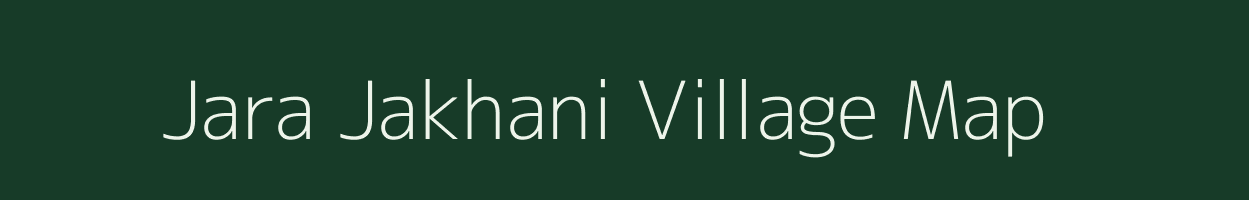 Jara Jakhani village map in Uttarakhand