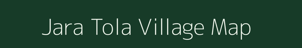 Jara Tola village map in Madhya Pradesh