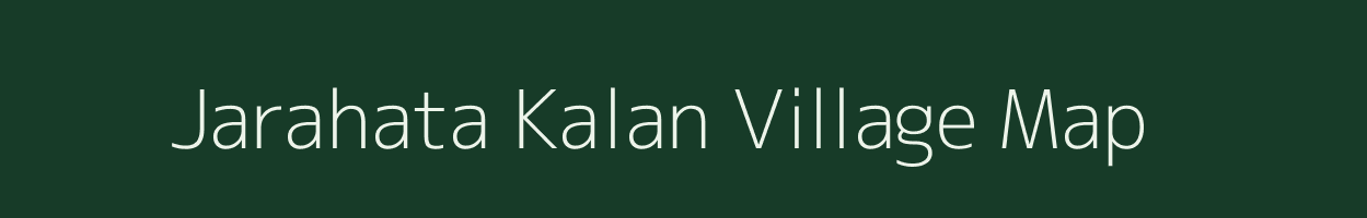 Jarahata Kalan village map in Madhya Pradesh