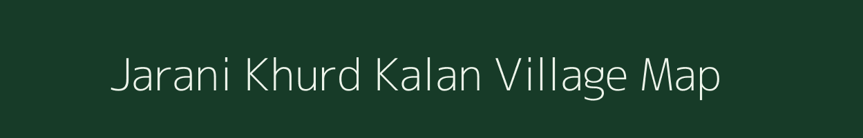 Jarani Khurd Kalan village map in Uttar Pradesh