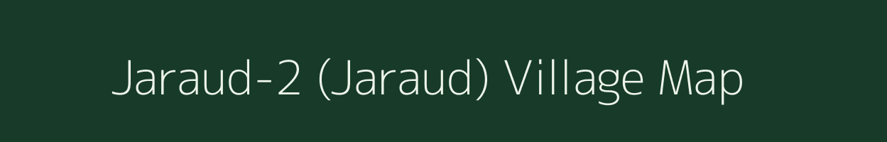 Jaraud-2 (Jaraud) village map in Chhattisgarh