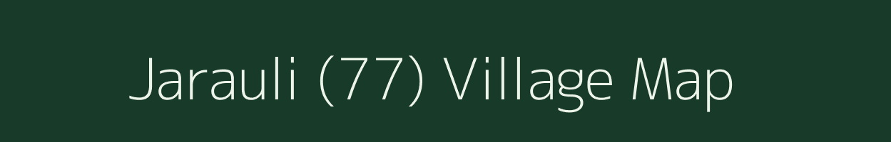 Jarauli (77) village map in Haryana