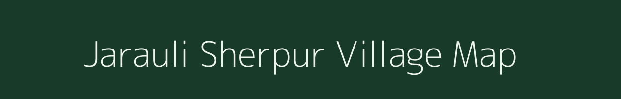 Jarauli Sherpur village map in Uttar Pradesh