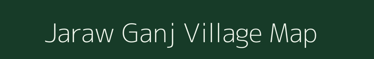 Jaraw Ganj village map in Uttar Pradesh