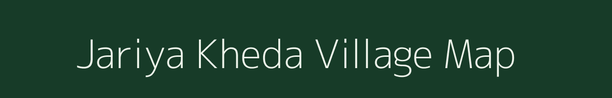 Jariya Kheda village map in Madhya Pradesh