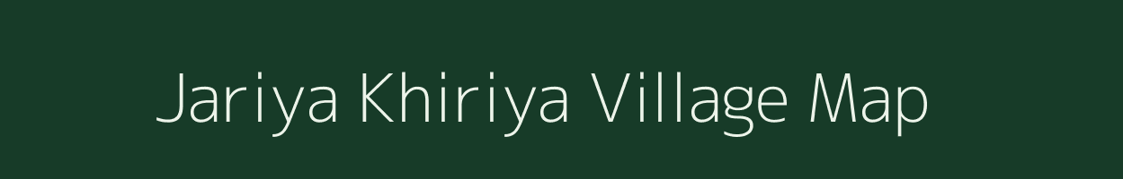 Jariya Khiriya village map in Madhya Pradesh