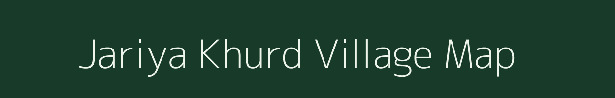 Jariya Khurd village map in Madhya Pradesh