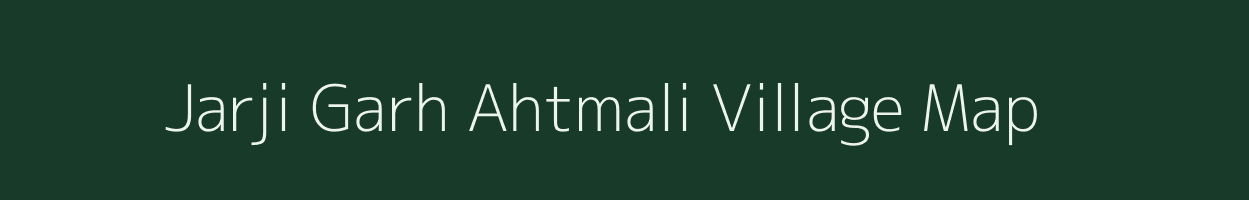 Jarji Garh Ahtmali village map in Uttar Pradesh