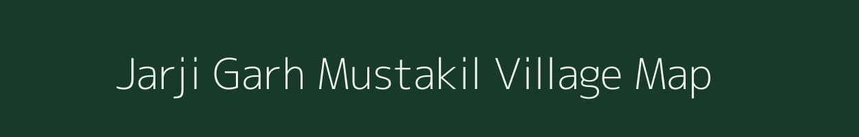 Jarji Garh Mustakil village map in Uttar Pradesh