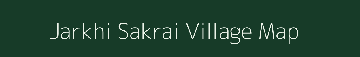 Jarkhi Sakrai village map in Madhya Pradesh