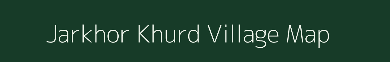 Jarkhor Khurd village map in Uttar Pradesh