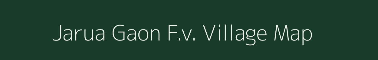 Jarua Gaon F.v. village map in Assam