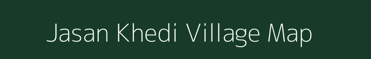 Jasan Khedi village map in Madhya Pradesh