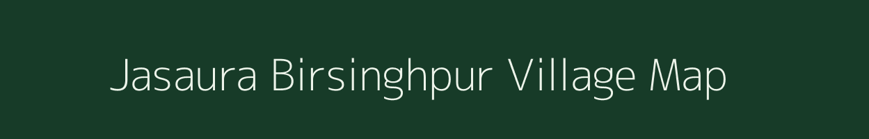 Jasaura Birsinghpur village map in Uttar Pradesh
