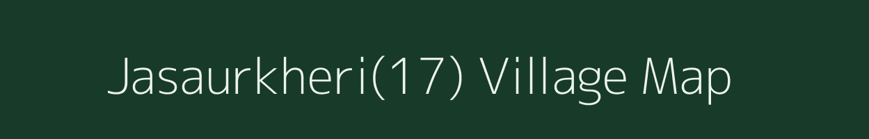 Jasaurkheri(17) village map in Haryana