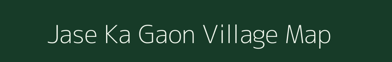 Jase Ka Gaon village map in Rajasthan